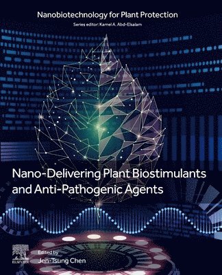 Jen-Tsung Chen - Nano-Delivering Plant Biostimulants and Anti-Pathogenic Agents, Häftad
