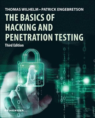 Thomas Wilhelm, Patrick Engebretson - The Basics of Hacking and Penetration Testing, Häftad