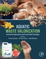 Piyush Kashyap, Tanmay Sarkar, Sajid Maqsood - Aquatic Waste Valorization, Häftad