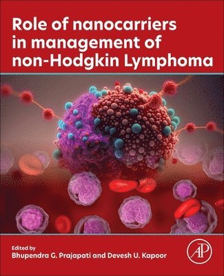 Bhupendra G. Prajapati, Devesh U. Kapoor - Role of Nanocarriers in Management of Non-Hodgkin Lymphoma, Häftad