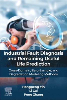 Hongpeng Yin, Li Cai, Peng Zhang - INTELLIGENT FAULT DIAGNOSIS AND PROGNOSIS FOR INDUSTRIAL SYSTEMS, Häftad