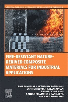 Lakshminarasimhan Rajeshkumar, Sathish Kumar Palaniappan, Balaji Devarajan, Sanjay Mavinkere Rangappa, Suchart Siengchin - Fire-Resistant Nature-Derived Composite Materials for Industrial Applications, Häftad