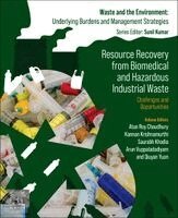 Atun Roy Choudhury, Kannan Krishnamurthi, Saurabh Khodia, Arun Vuppaladadiyam, Qiuyan Yuan - Resource Recovery from Biomedical and Hazardous Industrial Waste, Häftad