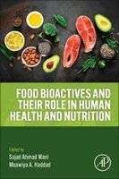Sajad Ahmad Wani, Moawiya A. Haddad - Food Bioactives and Their Role in Human Health and Nutrition, Häftad