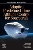Qiang Chen, Shuzong Xie, Xiongxiong He, Shubo Wang - Adaptive Predefined-Time Attitude Control for Spacecraft, Häftad