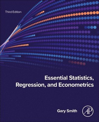 Gary Smith - Essential Statistics, Regression, and Econometrics, Häftad