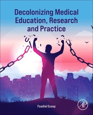 Faadiel Essop - Decolonizing Medical Education, Research and Practice, Häftad