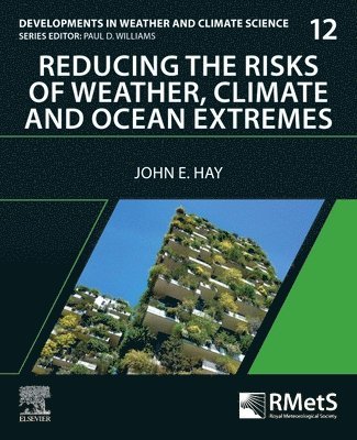 Reducing the Risks of Weather, Climate and Ocean Extremes: Volume 12