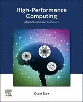 Oscar Diez - High-Performance Computing: Applications and Frontiers, Häftad