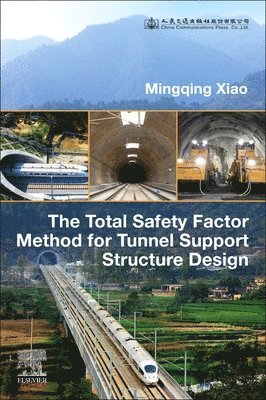 Mingqing Xiao, China) Xiao, Mingqing (Chief Expert of the China Railway Construction Corporation, Beijing - The Total Safety Factor Method for Tunnel Support Structure Design, Häftad