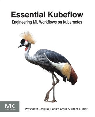 Prashanth Josyula, Sonika Arora, Anant Kumar - Essential Kubeflow, Häftad