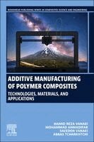 Hamid  Reza Vanaei, Mohammad Ahmadifar, Saeedeh Vanaei, Abbas Tcharkhtchi - Additive Manufacturing of Polymer Composites, Häftad