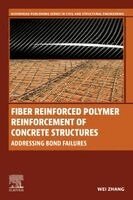Wei Zhang - Fiber Reinforced Polymer Reinforcement of Concrete Structures, Häftad