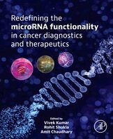 Vivek Kumar, Rohit Shukla, Amit Chaudhary - Redefining the MicroRNA Functionality in Cancer Diagnostics and Therapeutics, Häftad
