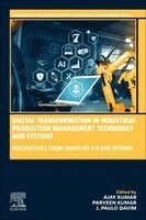 Ajay Kumar, Parveen Kumar, J. Paulo Davim - Digital Transformation in Industrial Production Management Techniques and Systems, Häftad