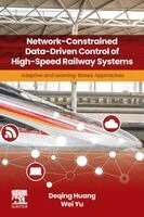 Deqing Huang, Wei Yu - Network-Constrained Data-Driven Control of High-Speed Railway Systems, Häftad