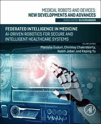 Manisha Guduri, Chinmay Chakraborty, Nabih Jaber, Keping Yu - Federated Intelligence in Medicine, Häftad