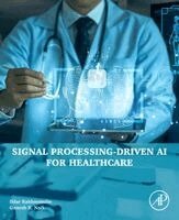 Ildar Rakhmatulin, Ganesh R. Naik - Signal Processing-Driven AI for Healthcare, Häftad