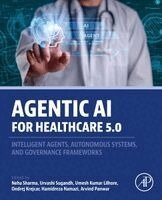 Ondrej Krejcar, Neha Sharma, Arvind Panwar, Urvashi Sugandh, Hamidreza Namazi, Umesh Kumar Lilhore - Agentic AI for Healthcare 5.0, Häftad