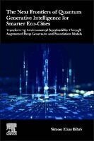 Simon Elias Bibri - The Next Frontiers of Quantum Generative Intelligence for Smarter Eco-Cities, Häftad