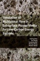 Yulong Zhao, Tao Zhang, Yunsheng Wei, Boning Zhang, Ruihan Zhang - Simulation of Multiphase Flow in Subsurface Porous Media for Low-Carbon Energy Systems, Häftad