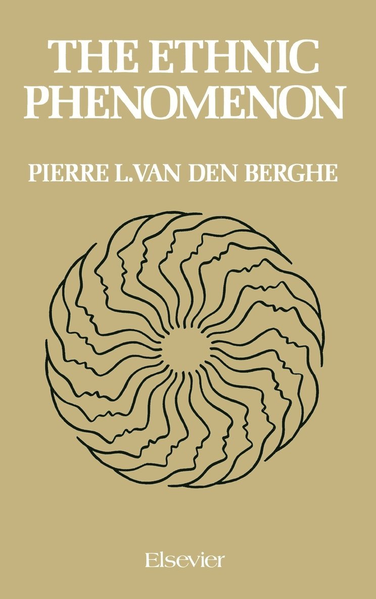 Pierre Van Den Berghe, Pierre L. Van Den Berghe, Pierre L. van den Berghe - The Ethnic Phenomenon, Inbunden