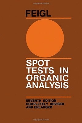 F. Feigl, V. Anger, Fritz Feigl - Spot Tests in Organic Analysis, Inbunden