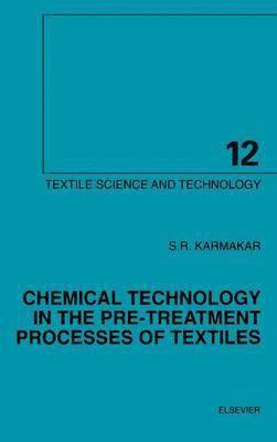 S.R. Karmakar - Chemical Technology in the Pre-Treatment Processes of Textiles, Inbunden