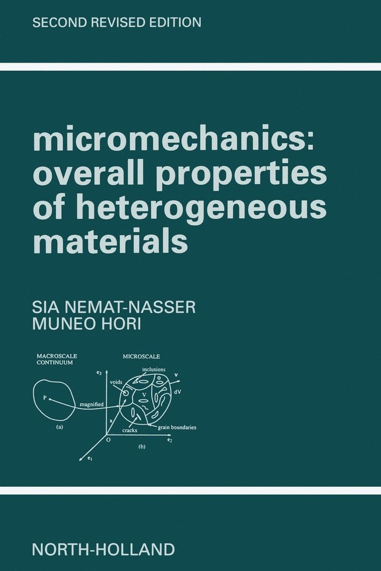S. Nemat-Nasser, M. Hori, USA) Nemat-Nasser, S. (University of California (San Diego), La Jolla, CA, Japan) Hori, M. (c/o University of Tokyo, Tokyo, Sia Nemat-Nasser, Muneo Hori, Sia, Nemat-Nasser, Muneo, Hori - Micromechanics: Overall Properties of Heterogeneous Materials, Häftad