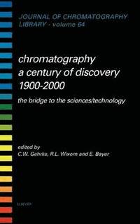 bokomslag Chromatography-A Century of Discovery 1900-2000.The Bridge to The Sciences/Technology