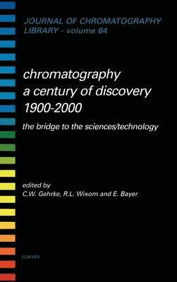 bokomslag Chromatography-A Century of Discovery 1900-2000.The Bridge to The Sciences/Technology