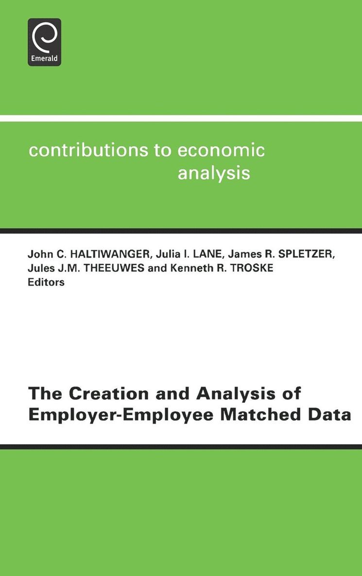 John Haltiwanger, Julia I. Lane, J.R. Spletzer, J. Theeuwes, K. Troske - Creation and Analysis of Employer-employee Matched Data, Inbunden
