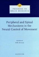 bokomslag Peripheral and Spinal Mechanisms in the Neural Control of Movement
