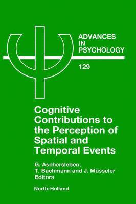 G. Aschersleben, T. Bachmann, G. Aschersleben, T. Bachmann, J. M�sseler - Cognitive Contributions to the Perception of Spatial and Temporal Events, Inbunden