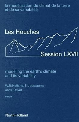 W.R. Holland, S. Joussaume, F. David - Modeling the Earth's Climate and its Variability, Inbunden