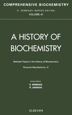 Giorgio Semenza, Rainer Jaenicke, R. Jaenicke, G. Semenza - Selected Topics in the History of Biochemistry: Personal Recollections VI, Inbunden