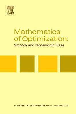 Giorgio Giorgi, A. Guerraggio, J. Thierfelder - Mathematics of Optimization: Smooth and Nonsmooth Case, Inbunden