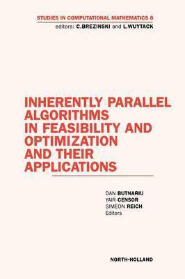 D. Butnariu, S. Reich, Y. Censor, Keith jones - Inherently Parallel Algorithms in Feasibility and Optimization and their Applications, Inbunden