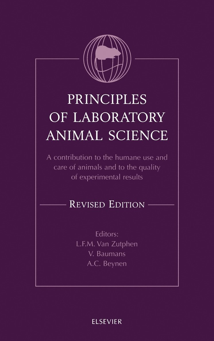 L. F. M. Van Zutphen, The Netherlands) van Zutphen, L. F. M. (Utrecht University, Department of Veterinary Science, Utrecht, V. Baumans, The Netherlands) Beynen, A. C. (Department of Laboratory Animal Science, Utrecht University, Utrecht, L. F. M. Van Zutphen - Principles of Laboratory Animal Science, Revised Edition, Inbunden