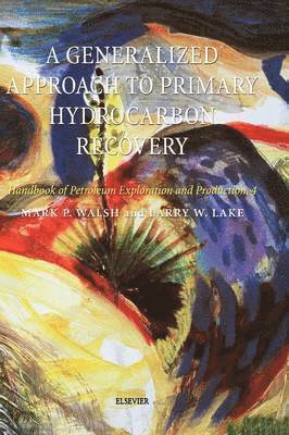 bokomslag A Generalized Approach To Primary Hydrocarbon Recovery Of Petroleum Exploration & Production