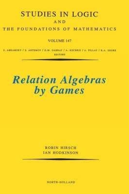 Robin Hirsch, Ian Hodkinson - Relation Algebras by Games, Inbunden