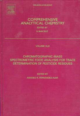 A.R. Fernandez Alba - Chromatographic-Mass Spectrometric Food Analysis for Trace Determination of Pesticide Residues, Inbunden