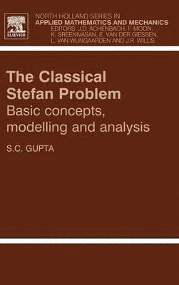 S.C. Gupta - The Classical Stefan Problem, Inbunden