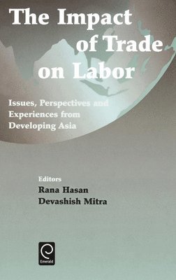 R. Hasan, Devashish Mitra - Impact of Trade on Labor, Inbunden