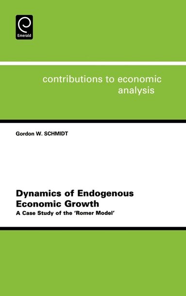 Gordon B. Schmidt - Dynamics of Endogenous Economic Growth, Inbunden