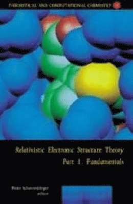 Relativistic Electronic Structure Theory - Fundamentals, Inbunden