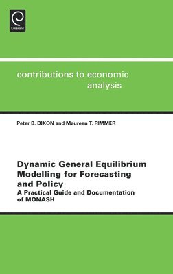 Peter B. Dixon, Maureen T. Rimmer - Dynamic General Equilibrium Modelling for Forecasting and Policy, Inbunden