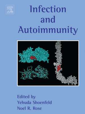 Yehuda Shoenfeld, Nancy Agmon-Levin, Noel R. Rose - Infection and Autoimmunity, Inbunden