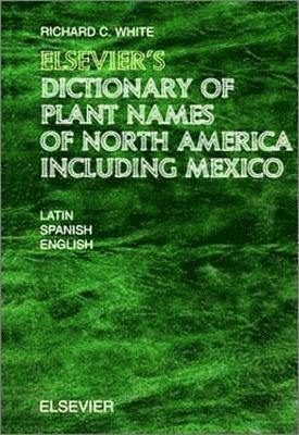 bokomslag Elsevier's Dictionary of Plant Names of North America including Mexico
