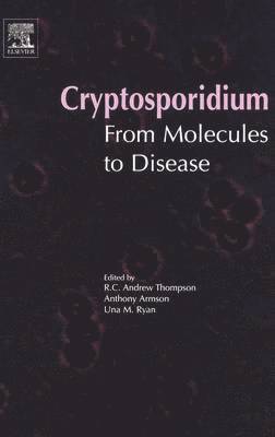 R. C. Andrew Thompson, Anthony Armson, R.C.A. Thompson, A. Armson, U.M. Ryan, Australia) Ryan, U.M. (Division of Veterinary and Biomedical Sciences, Murdoch University, Murdoch, WA, R. C. a. Thompson - Cryptosporidium: From Molecules to Disease, Inbunden